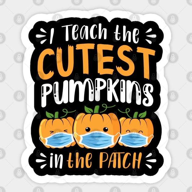 I teach The Cutest Pumpkins In The Patch Sticker by Daimon